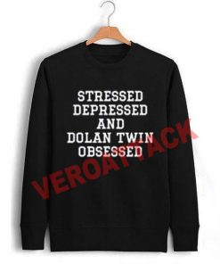 stressed depressed and dolan twin obsessed Unisex Sweatshirts