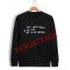 you were born to be real not to be perfect Unisex Sweatshirts