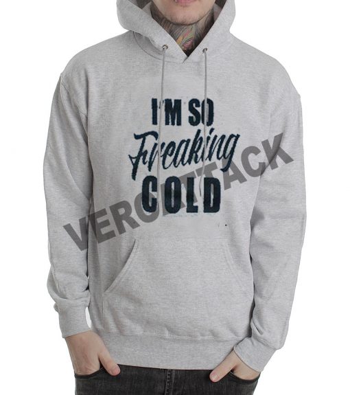 i'm so freaking cold grey color hoodie