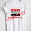 jesus jesus jesus T Shirt Size XS,S,M,L,XL,2XL,3XL