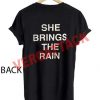 she brings the rain T Shirt Size XS,S,M,L,XL,2XL,3XL