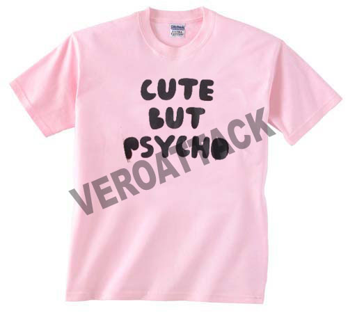 cute but psycho art light pink T Shirt Size S,M,L,XL,2XL,3XL