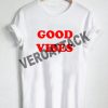 good vibes font T Shirt Size XS,S,M,L,XL,2XL,3XL