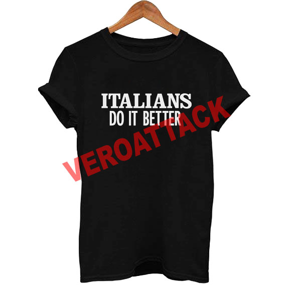 Italians Do It Better T Shirt Size Xssmlxl2xl3xl 