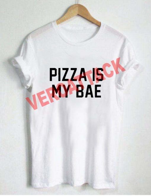 pizza is my bae T Shirt Size XS,S,M,L,XL,2XL,3XL