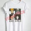 bad girls character T Shirt Size XS,S,M,L,XL,2XL,3XL