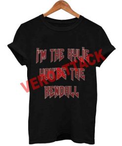 im the kylie youre the kendall T Shirt Size XS,S,M,L,XL,2XL,3XL