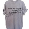 how we dress does not mean yes T Shirt Size XS,S,M,L,XL,2XL,3XL