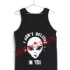 i don't believe in you alien Adult tank top men and women