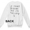 if youre reading this its too late drake Unisex Sweatshirts