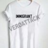 immigrant T Shirt Size XS,S,M,L,XL,2XL,3XL
