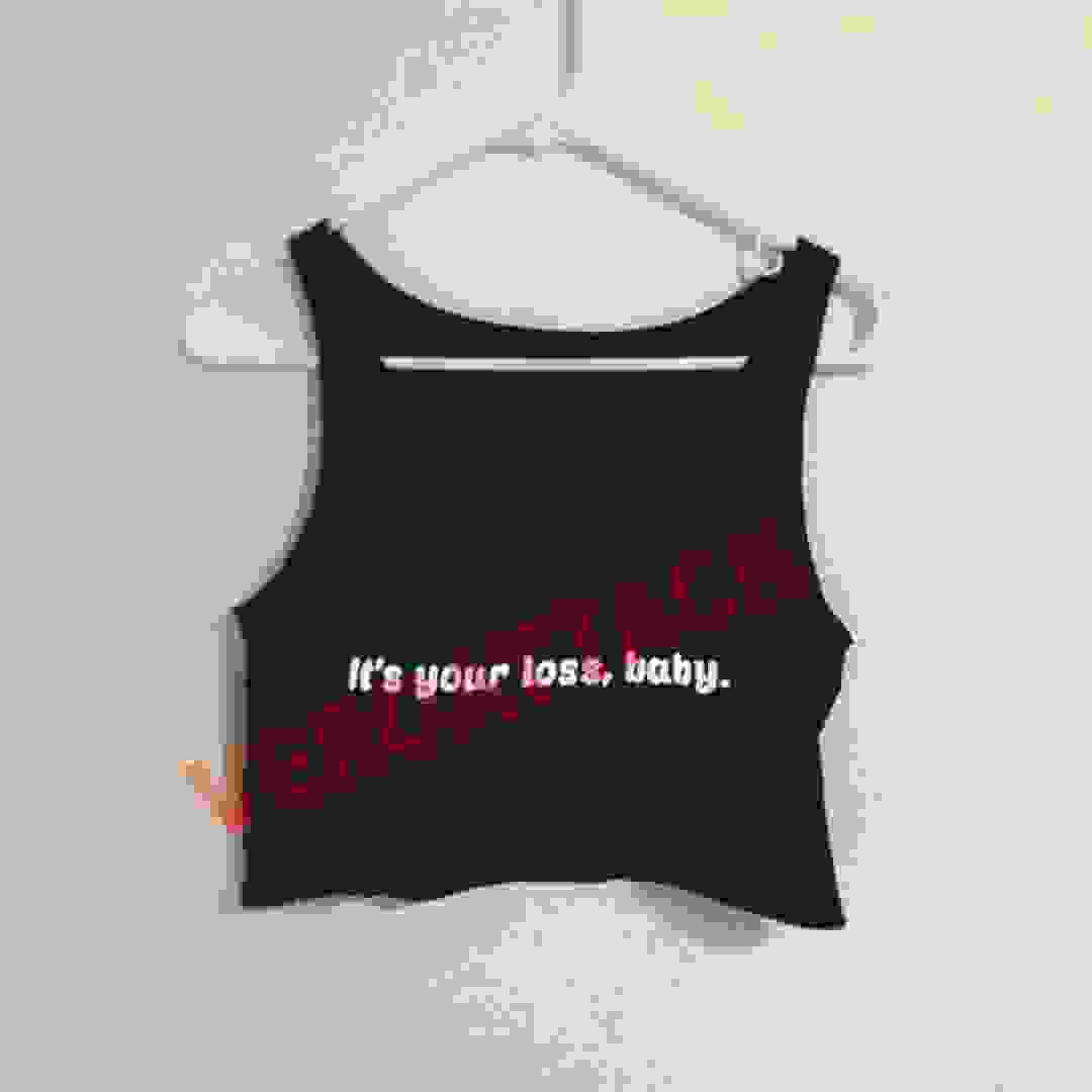 it's your loss baby crop top graphic print tee for women
