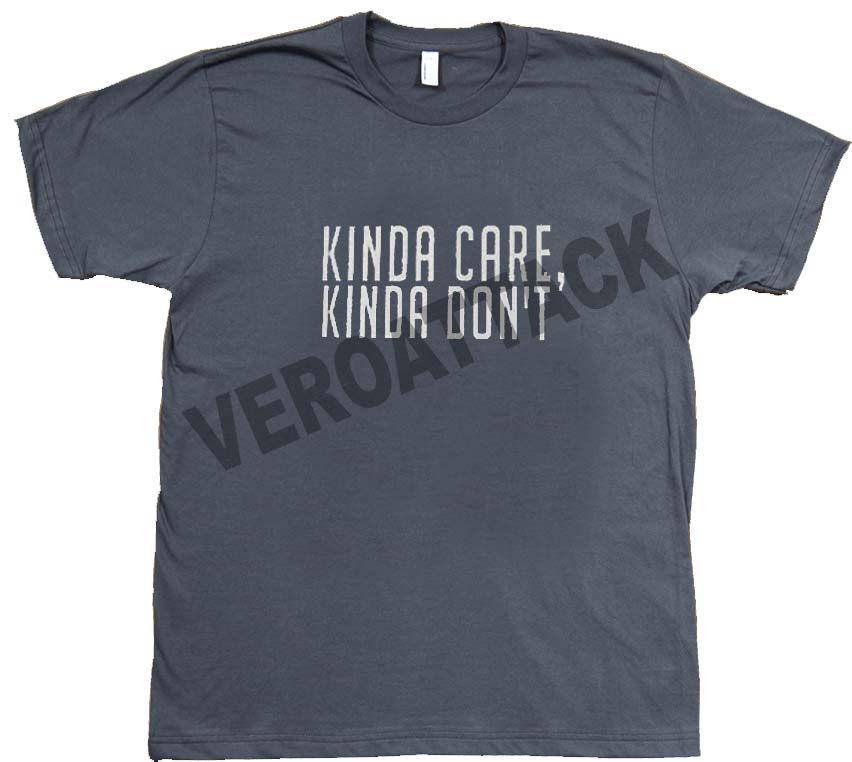 kinda care kinda dont dark grey color T Shirt Size S,M,L,XL,2XL,3XL