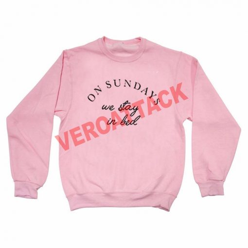 on sundays we stay in bed light pink Unisex Sweatshirts