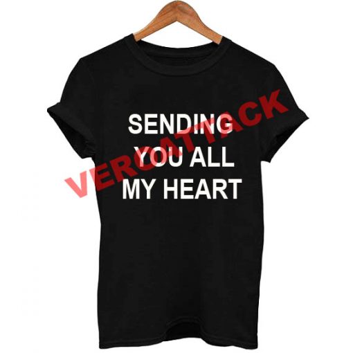 sending you all my heart T Shirt Size XS,S,M,L,XL,2XL,3XL