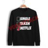 single taken netfilx Unisex Sweatshirts