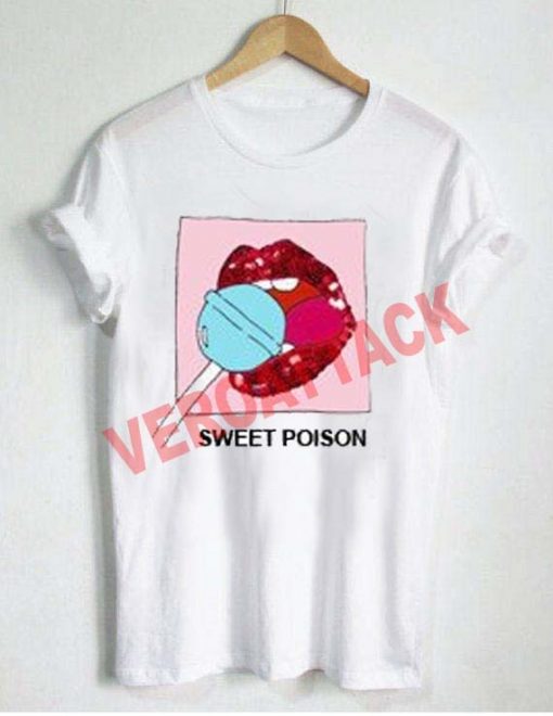 sweet poison T Shirt Size XS,S,M,L,XL,2XL,3XL