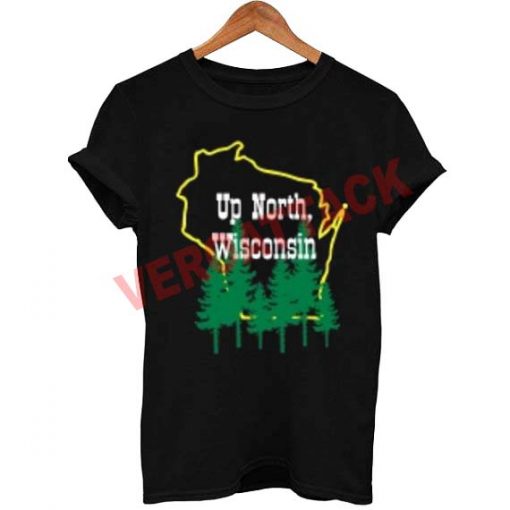 up north wisconsin T Shirt Size XS,S,M,L,XL,2XL,3XL