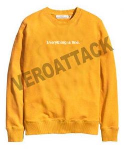 everything is fine gold yellow Unisex Sweatshirts