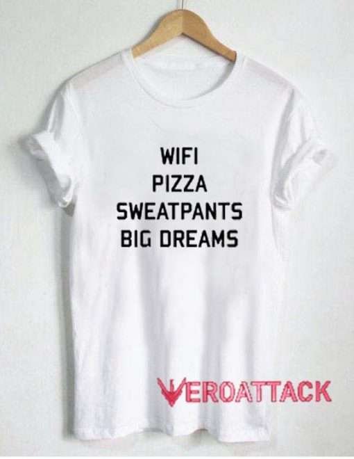 Wifi Pizza Sweatpants Big Dreams T Shirt Size XS,S,M,L,XL,2XL,3XL
