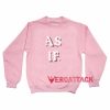 as if light pink Unisex Sweatshirts