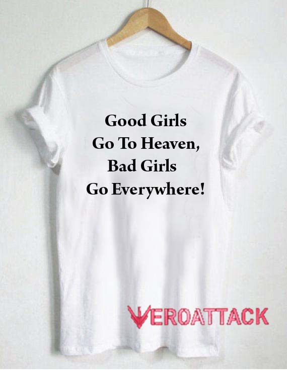 Good girls go to Heaven Bad girls go everywhere. Good girls go to Heaven. Футболка Heaven is closed. Good girl Bad перевод.