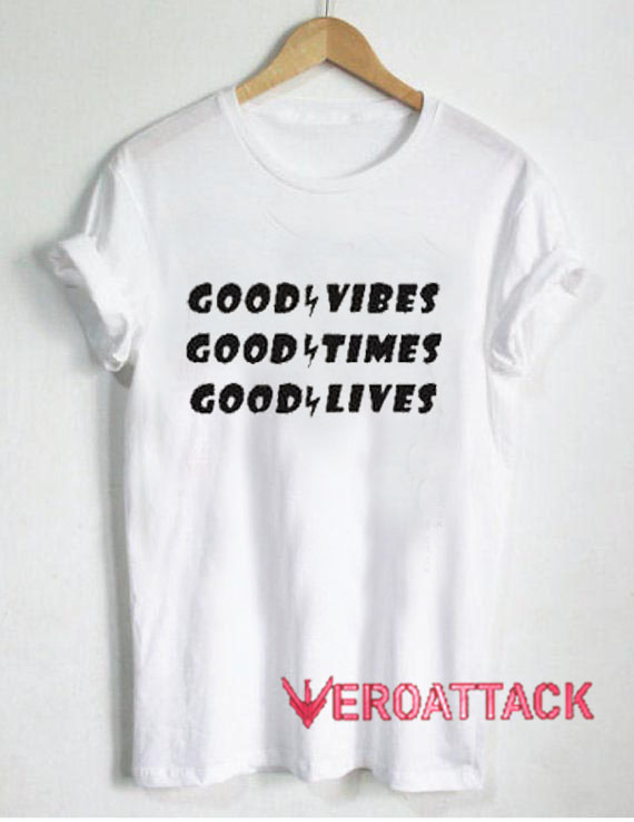 Good Vibes Good Times Good Lives T Shirt Size XS,S,M,L,XL,2XL,3XL