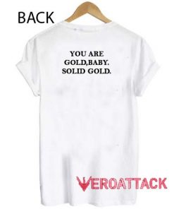 You Are Gold Baby Solid Gold T Shirt Size XS,S,M,L,XL,2XL,3XL