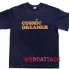 Cosmic Dreamer T Shirt Size XS,S,M,L,XL,2XL,3XL