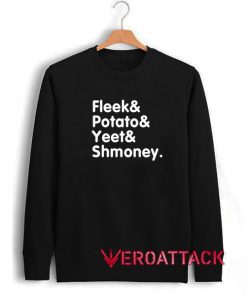 Fleek Potato Yeet Shmoney Unisex Sweatshirts