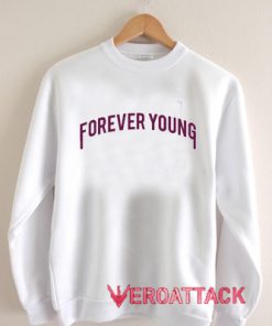 Forever Young Unisex Sweatshirts