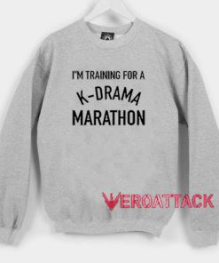 I'm Training For A K Drama Marathon Unisex Sweatshirts
