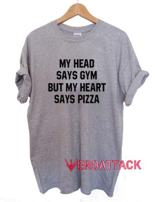 My Head Says Gym But My Heart Says Pizza t shirt Size XS,S,M,L,XL,2XL,3XL