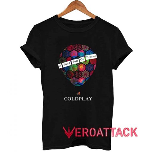 Coldplay A Head Full Of Dreams T Shirt Size XS,S,M,L,XL,2XL,3XL
