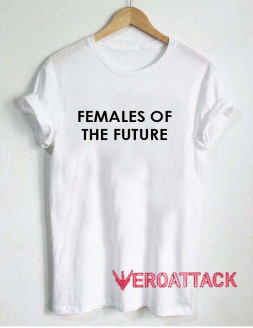 Females Of The Future T Shirt Size XS,S,M,L,XL,2XL,3XL