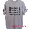 Heather Heather Heather And Veronica T Shirt Size XS,S,M,L,XL,2XL,3XL