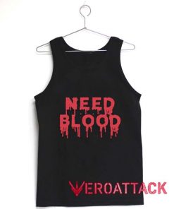 Need Blood Adult Tank Top Men And Women