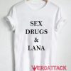 Sex Drugs And Lana T Shirt Size XS,S,M,L,XL,2XL,3XL