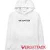 We Matter White Color Hoodie