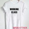 Working Class T Shirt Size XS,S,M,L,XL,2XL,3XL