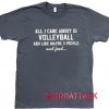 All I Care About Is Volley Ball Dark Grey T Shirt Size S,M,L,XL,2XL,3XL