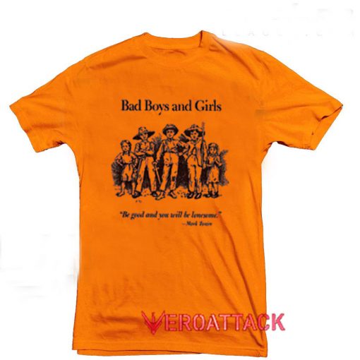 Bad Boys And Girls Orange T Shirt Size S,M,L,XL,2XL,3XL