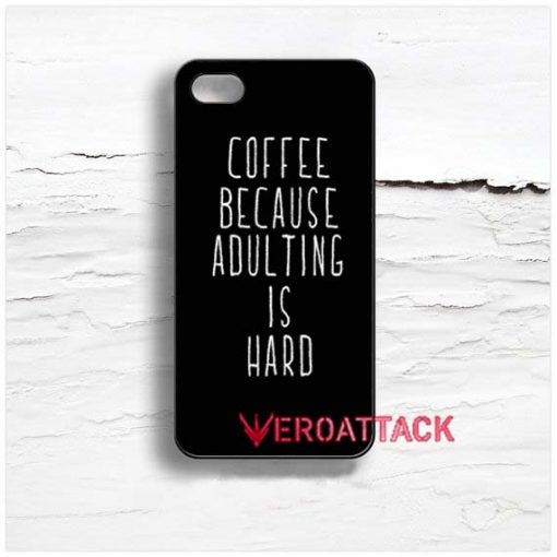 Coffee Because Adulting Is Hard Design Cases iPhone, iPod, Samsung Galaxy