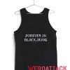 Forever In Black Jeans Adult Tank Top Men And Women
