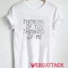 Hologram Thingking Of You Thingking Of Me T Shirt Size XS,S,M,L,XL,2XL,3XL