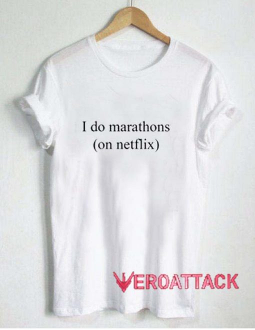 I Do Marathons On Netflix T Shirt Size XS,S,M,L,XL,2XL,3XL