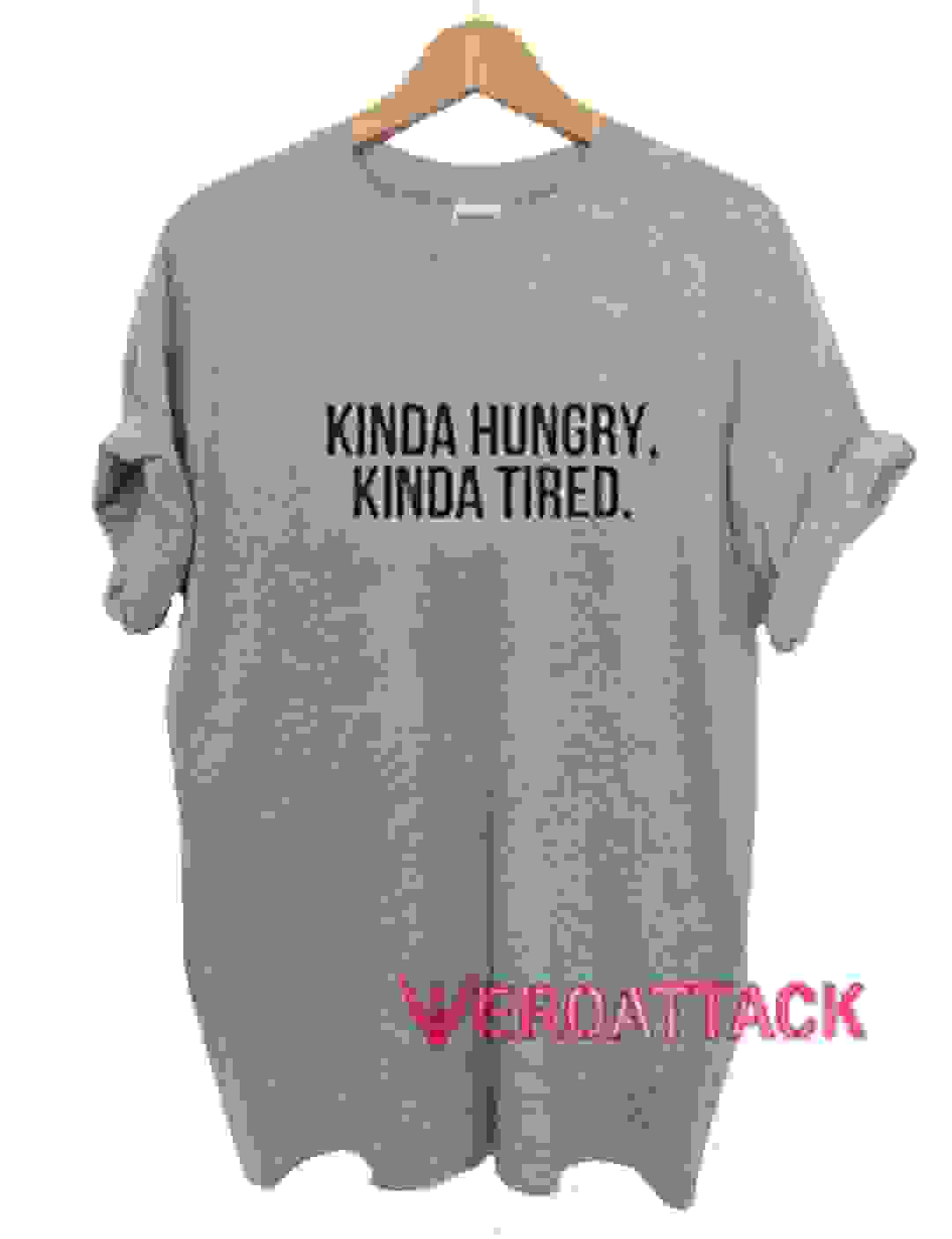 Kinda Hungry Kinda Tired T Shirt Size Xssmlxl2xl3xl