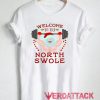 Welcome To The North Swole T Shirt Size XS,S,M,L,XL,2XL,3XL