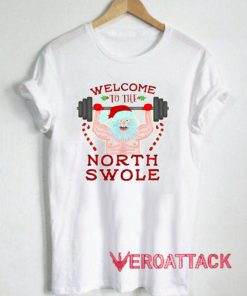 Welcome To The North Swole T Shirt Size XS,S,M,L,XL,2XL,3XL