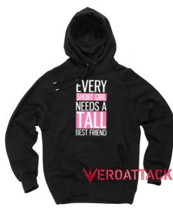 Every Short Girl Needs A Tall Best Friend Black Color Hoodie